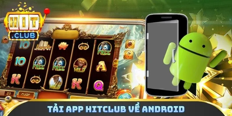 Tải app hitclub về Android